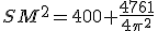 SM^2=400+\frac{4761}{4\pi^2}